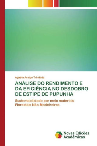 ANÁLISE DO RENDIMENTO E DA EFICIÊNCIA NO DESDOBRO DE ESTIPE DE PUPUNHA