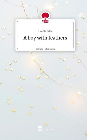 A boy with feathers. Life is a Story - story.one