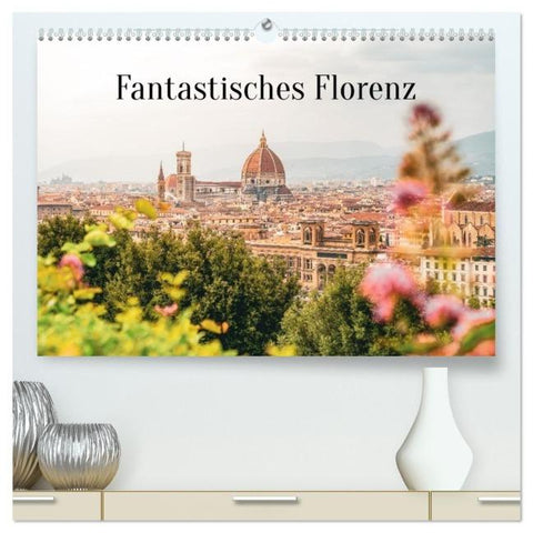 Fantastisches Florenz (hochwertiger Premium Wandkalender 2027 DIN A2 quer), Kunstdruck in Hochglanz