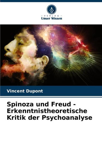 Spinoza und Freud - Erkenntnistheoretische Kritik der Psychoanalyse