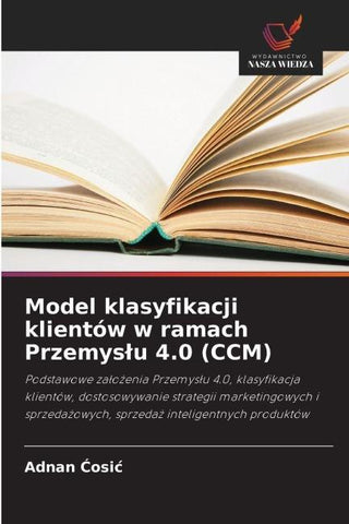 Model klasyfikacji klientów w ramach Przemys¿u 4.0 (CCM)