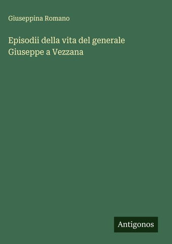Episodii della vita del generale Giuseppe a Vezzana