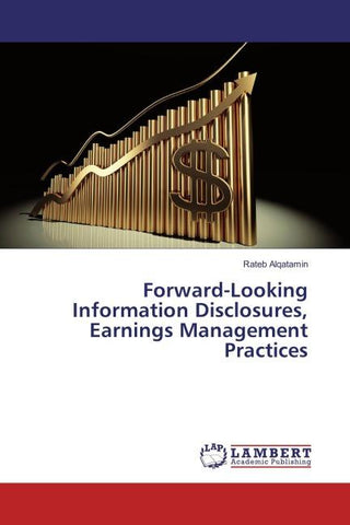Forward-Looking Information Disclosures, Earnings Management Practices