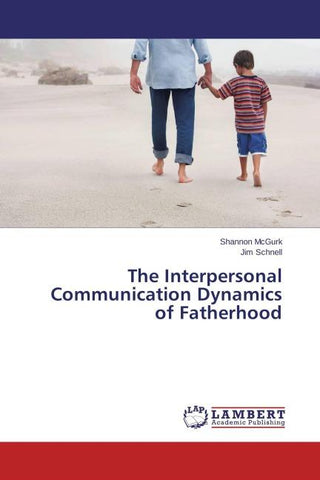 The Interpersonal Communication Dynamics of Fatherhood