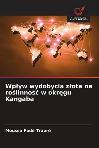 Wp¿yw wydobycia z¿ota na ro¿linno¿¿ w okr¿gu Kangaba