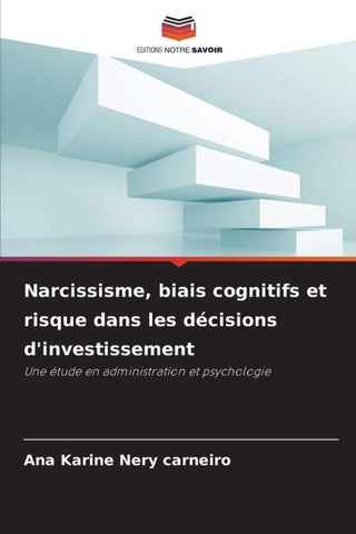 Narcissisme, biais cognitifs et risque dans les décisions d'investissement