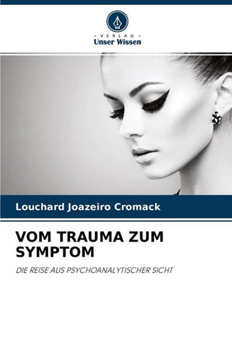 VOM TRAUMA ZUM SYMPTOM