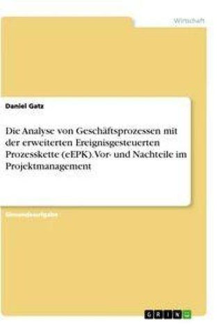 Die Analyse von Geschäftsprozessen mit der erweiterten Ereignisgesteuerten Prozesskette (eEPK). Vor- und Nachteile im Projektmanagement