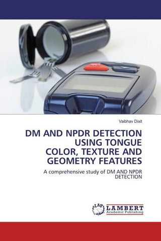 DM AND NPDR DETECTION USING TONGUE COLOR, TEXTURE AND GEOMETRY FEATURES