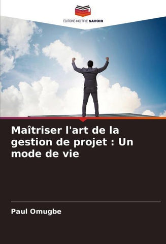 Maîtriser l'art de la gestion de projet : Un mode de vie