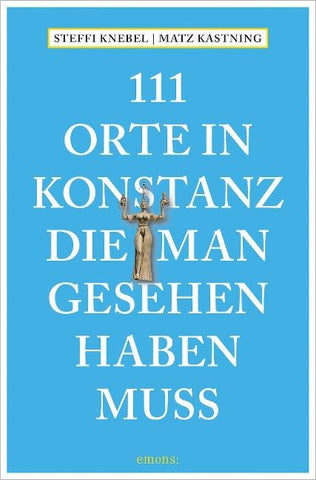 111 Orte in Konstanz, die man gesehen haben muss