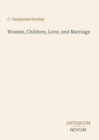 Women, Children, Love, and Marriage