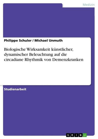 Biologische Wirksamkeit künstlicher, dynamischer Beleuchtung auf die circadiane Rhythmik von Demenzkranken