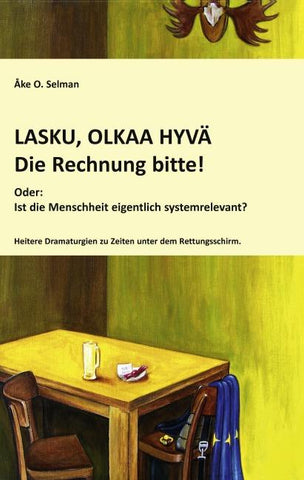 LASKU, OLKAA HYVÄ - Die Rechnung bitte!