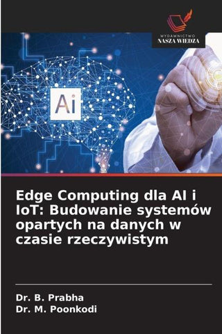 Edge Computing dla AI i IoT: Budowanie systemów opartych na danych w czasie rzeczywistym