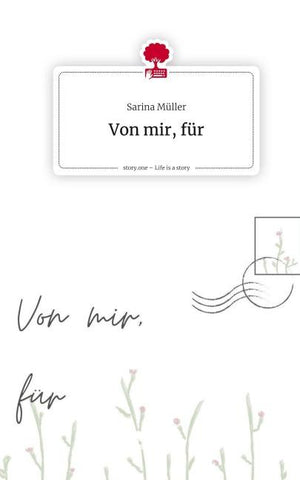 Von mir, für. Life is a Story - story.one