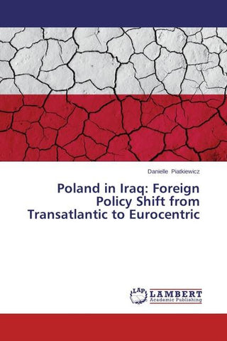 Poland in Iraq: Foreign Policy Shift from Transatlantic to Eurocentric