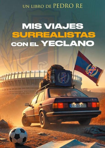 Mis viajes surrealistas con el Yeclano