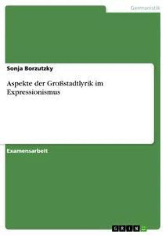 Aspekte der Großstadtlyrik im Expressionismus