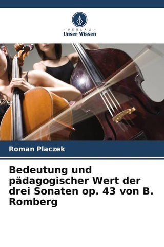 Bedeutung und pädagogischer Wert der drei Sonaten op. 43 von B. Romberg