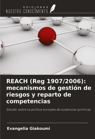 REACH (Reg 1907/2006): mecanismos de gestión de riesgos y reparto de competencias