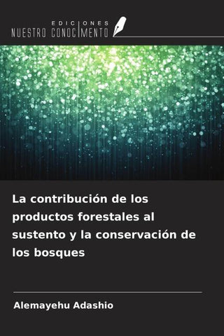 La contribución de los productos forestales al sustento y la conservación de los bosques