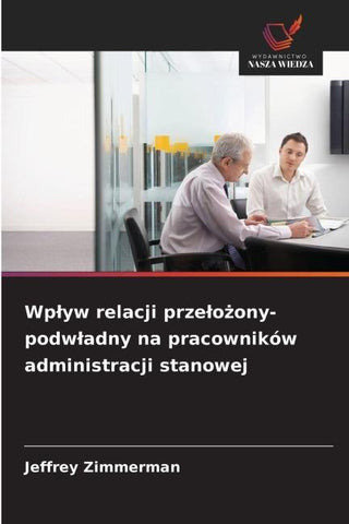 Wp¿yw relacji prze¿o¿ony-podw¿adny na pracowników administracji stanowej