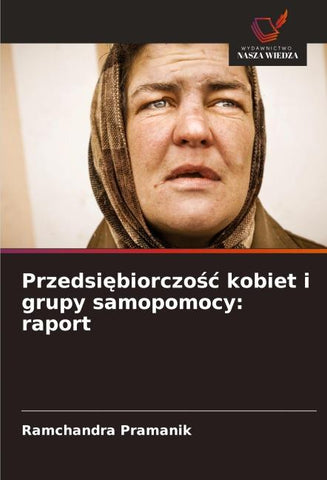 Przedsi¿biorczo¿¿ kobiet i grupy samopomocy: raport