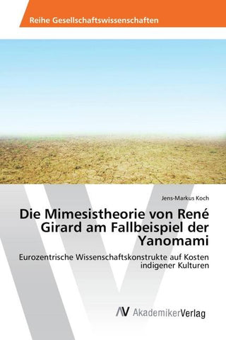 Die Mimesistheorie von René Girard am Fallbeispiel der Yanomami