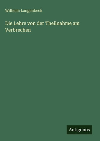 Die Lehre von der Theilnahme am Verbrechen
