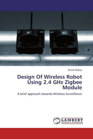 Design Of Wireless Robot Using 2.4 GHz Zigbee Module
