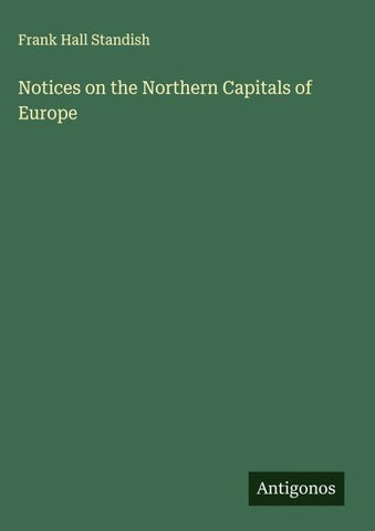 Notices on the Northern Capitals of Europe