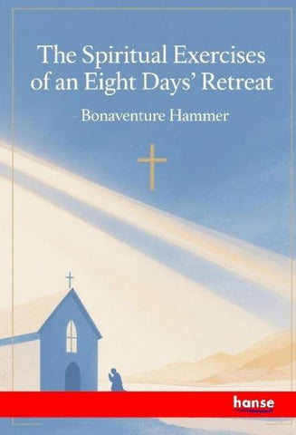 The Spiritual Exercises of an Eight Days' Retreat