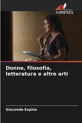 Donne, filosofia, letteratura e altre arti
