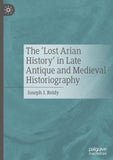 The ‘Lost Arian History’ in Late Antique and Medieval Historiography