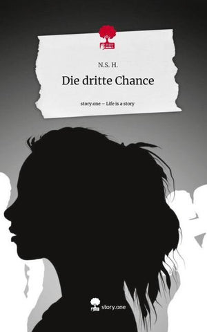 Die dritte Chance. Life is a Story - story.one