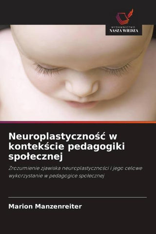Neuroplastyczno¿¿ w kontek¿cie pedagogiki spo¿ecznej
