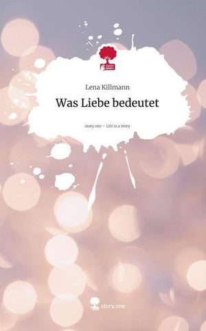 Was Liebe bedeutet. Life is a Story - story.one