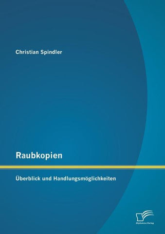 Raubkopien: Überblick und Handlungsmöglichkeiten