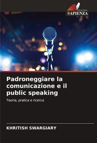 Padroneggiare la comunicazione e il public speaking