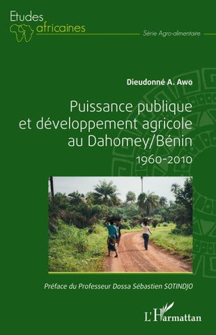 Puissance publique et développement agricole au Dahomey / Bénin 1960-2010