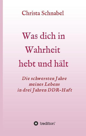 WAS DICH IN WAHRHEIT HEBT UND HÄLT