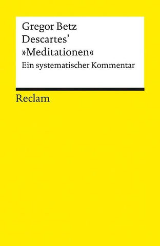 Descartes’ »Meditationen über die Grundlagen der Philosophie«. Ein systematischer Kommentar
