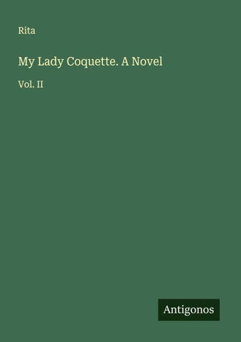 My Lady Coquette. A Novel