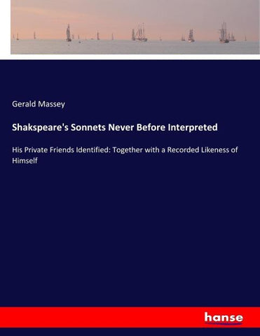 Shakspeare's Sonnets Never Before Interpreted