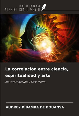 La correlación entre ciencia, espiritualidad y arte