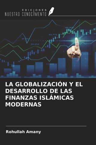 LA GLOBALIZACIÓN Y EL DESARROLLO DE LAS FINANZAS ISLÁMICAS MODERNAS