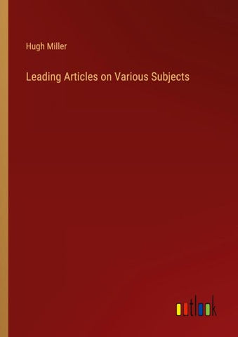 Leading Articles on Various Subjects