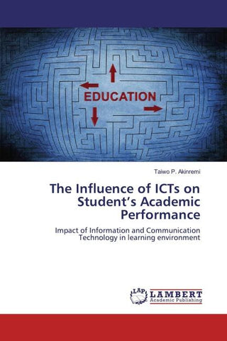 The Influence of ICTs on Student's Academic Performance