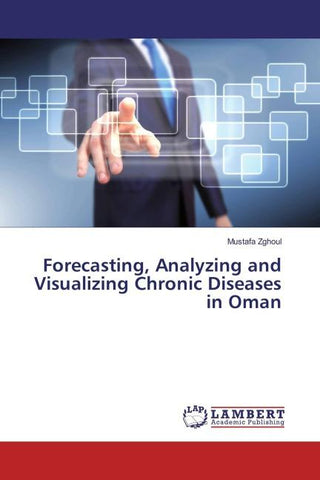 Forecasting, Analyzing and Visualizing Chronic Diseases in Oman